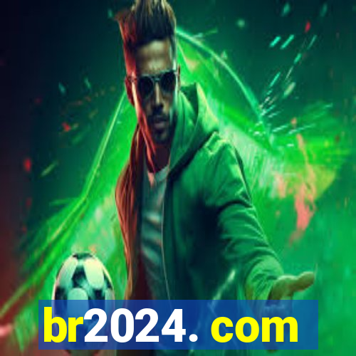 br2024. com